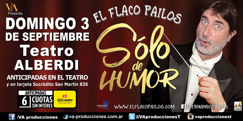 EL FLACO PAILOS "SOLO DE HUMOR" <a href="/elFlacoPailosOk/">El flaco Pailos</a>  LLEGA A TUCUMAN DOMINGO 3 DE SEPTIEMBRE -ANDA POR TUS ENTRADAS <a href="/TeatroAlberdi/">Alberdi UNT</a> 
<a href="/TSucredito/">Tarjeta Sucrédito</a>