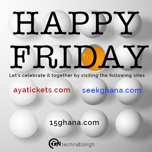 TechNationgh's tweet image. Friday comes again,let's enjoy great tunes,make money and visit the best places in Ghana#techanationgh #greatweekend #TGIF