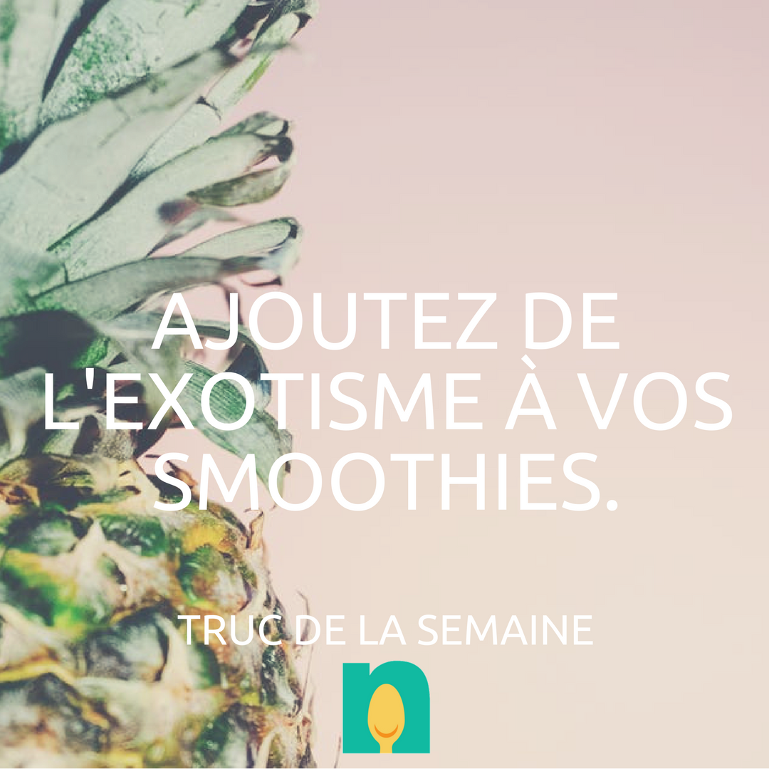 Ananas, pêches, papayes ou pitaya, ajouter de l'exotisme à votre #smoothie matinal! #TuesdayTip