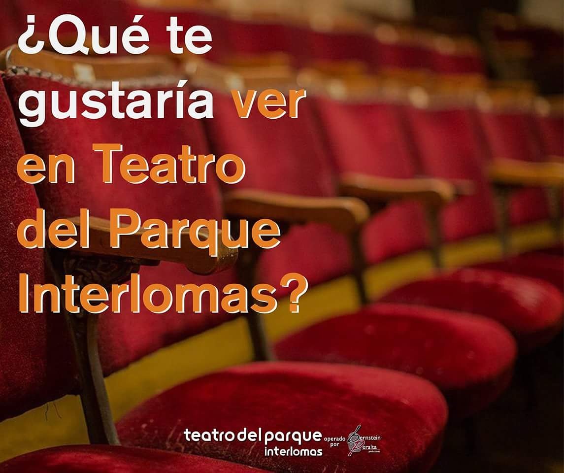 En Teatro del Parque Interlomas siempre buscamos traerte los mejores espectáculos. 

¿Qué te gustaría ver con nosotros?