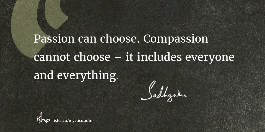 ishafoundation's tweet photo. #SadhguruQuotes #passion #compassion https://t.co/s4RxXprYYL