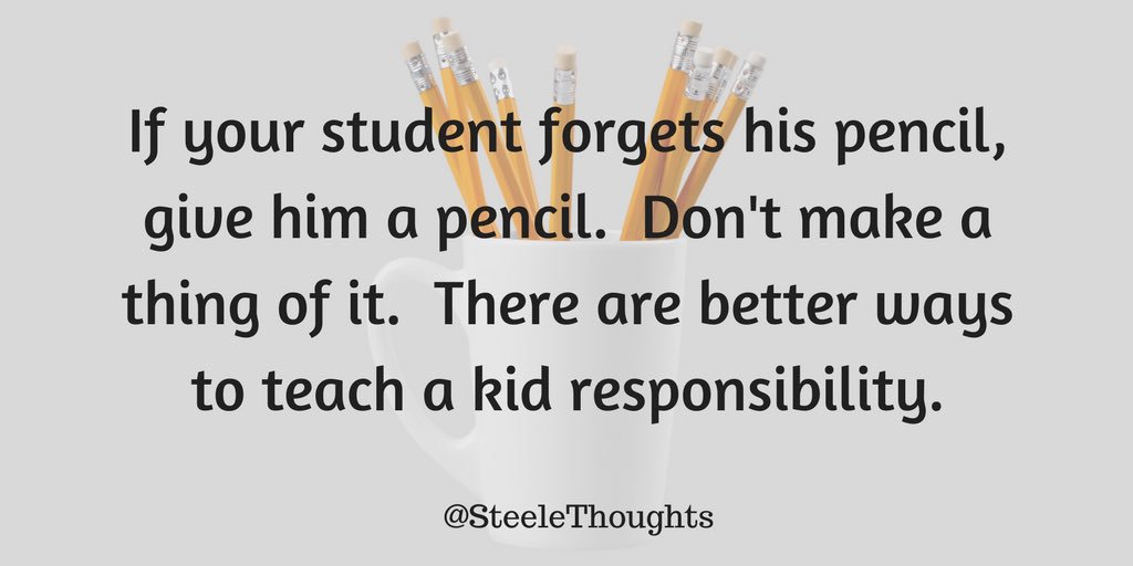 SteeleThoughts's tweet photo. If your student forgets his pencil, give him a pencil. Don’t make a thing of it. There are better ways to teach responsibility. https://t.co/6AOFYepszd