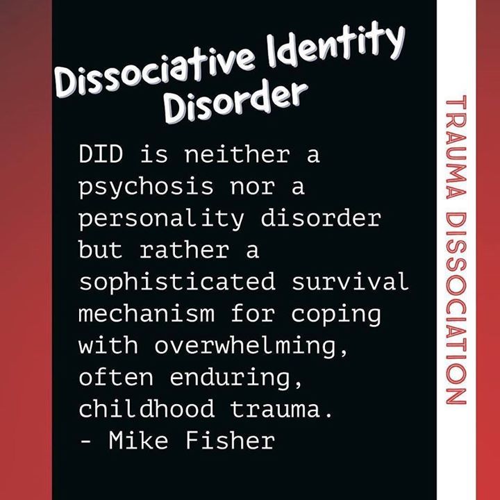 Dissociative Identity Disorder DID is neither a psychosis nor a personality disorder but rather a sophisticated survival mechanism for copi…