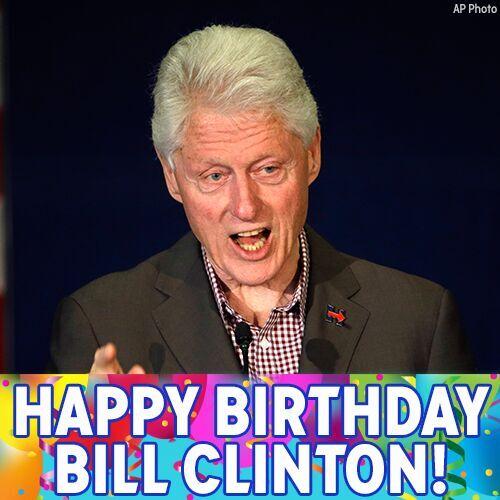 Happy Birthday to former President Bill Clinton! 