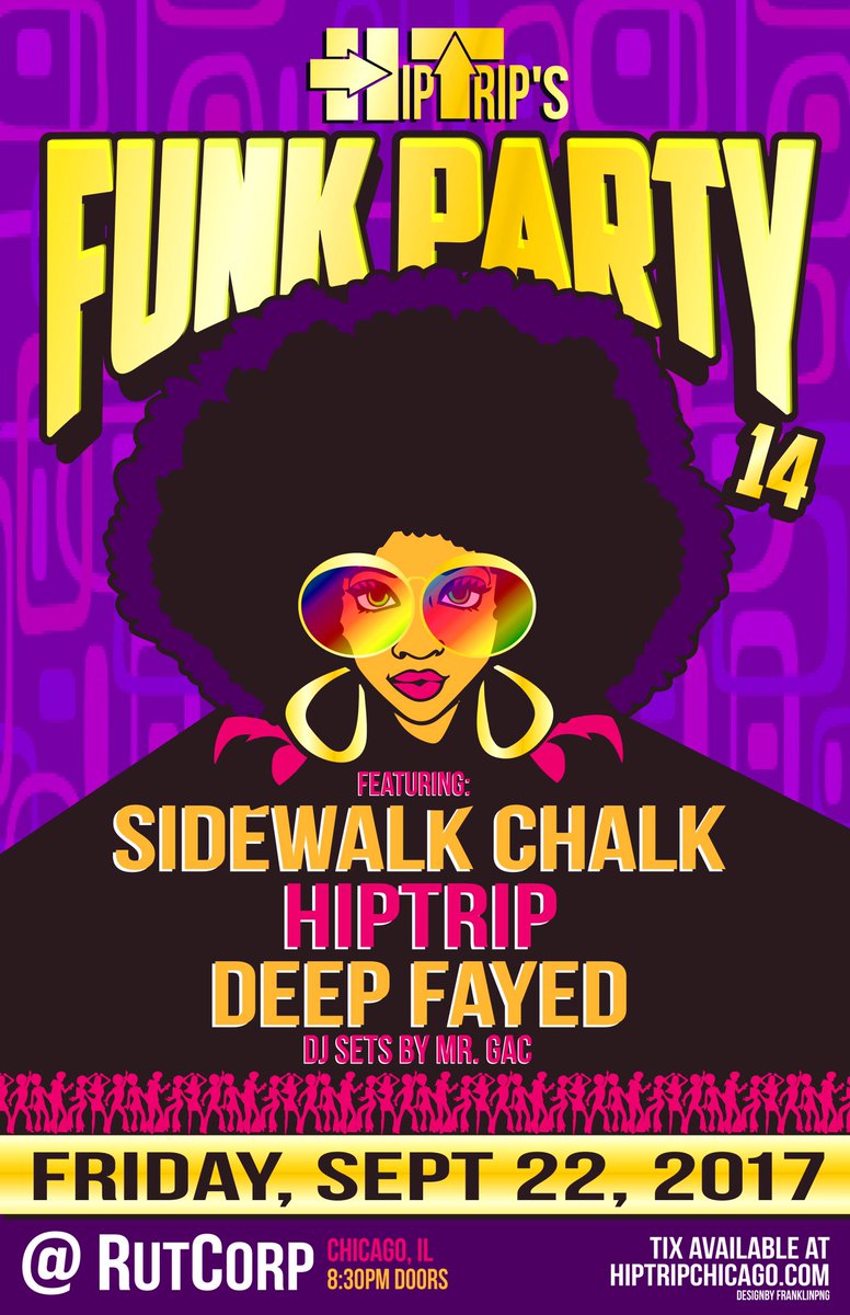 #FunkParty14!
<a href="/talktochalk/">Sidewalk Chalk</a>
<a href="/HipTripChicago/">HipTrip</a>
<a href="/deepfayed/">thegeorgesupreme</a>
<a href="/dj/">Dorothy Jean Chang</a> sets-<a href="/ryanGac/">ryan gac</a> 
9/22/17 at <a href="/rutcorp/">RutCorp</a>
$12 pre/$15 week of
Tix-hiptripchicago.com