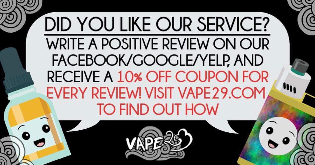 vape_29's tweet photo. Write a positive review on our facebook, google and Yelp. For each review we'll make it worth it, with 10% off your next purchase! https://t.co/vaurgv1tQw