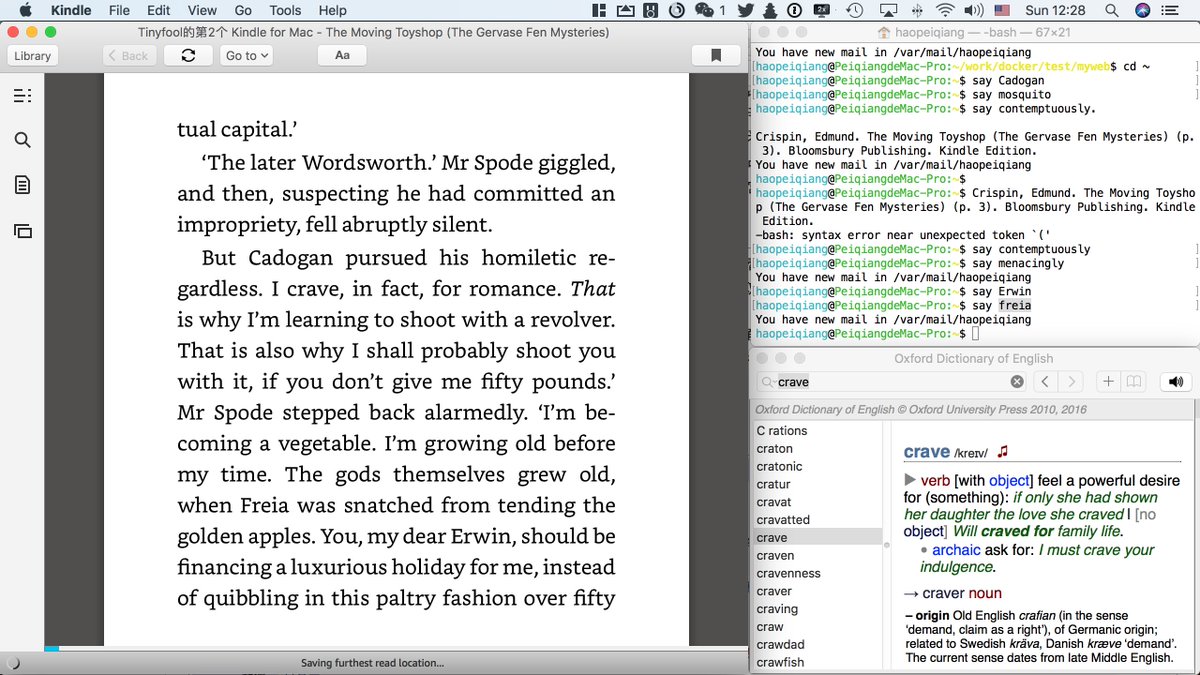 Tinyfool 我的英语学习场景一例 左边是一本叫做the Moving Toyshop的侦探小说 右下是剑桥英英字典 右上是终端 如果字典没有的词 名字 或者生僻词 用mac系统的say来发声 因为我的学习是基于语音的 虽然是看书 但是我需要知道全部的发音 以便我
