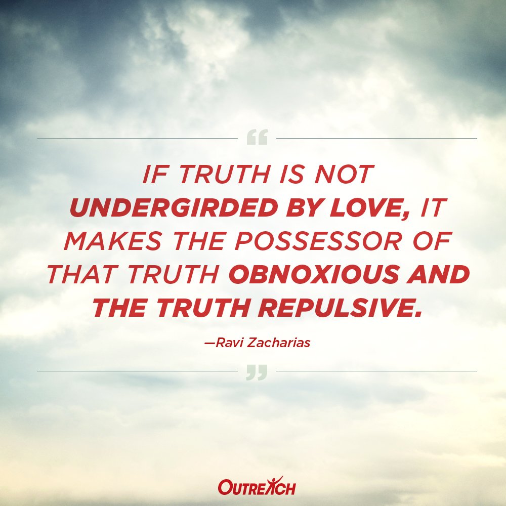 OutreachMag's tweet photo. The truth, if not undergirded with love, can be the ugliest thing in the world. @RaviZacharias https://t.co/dceIVjkuRY