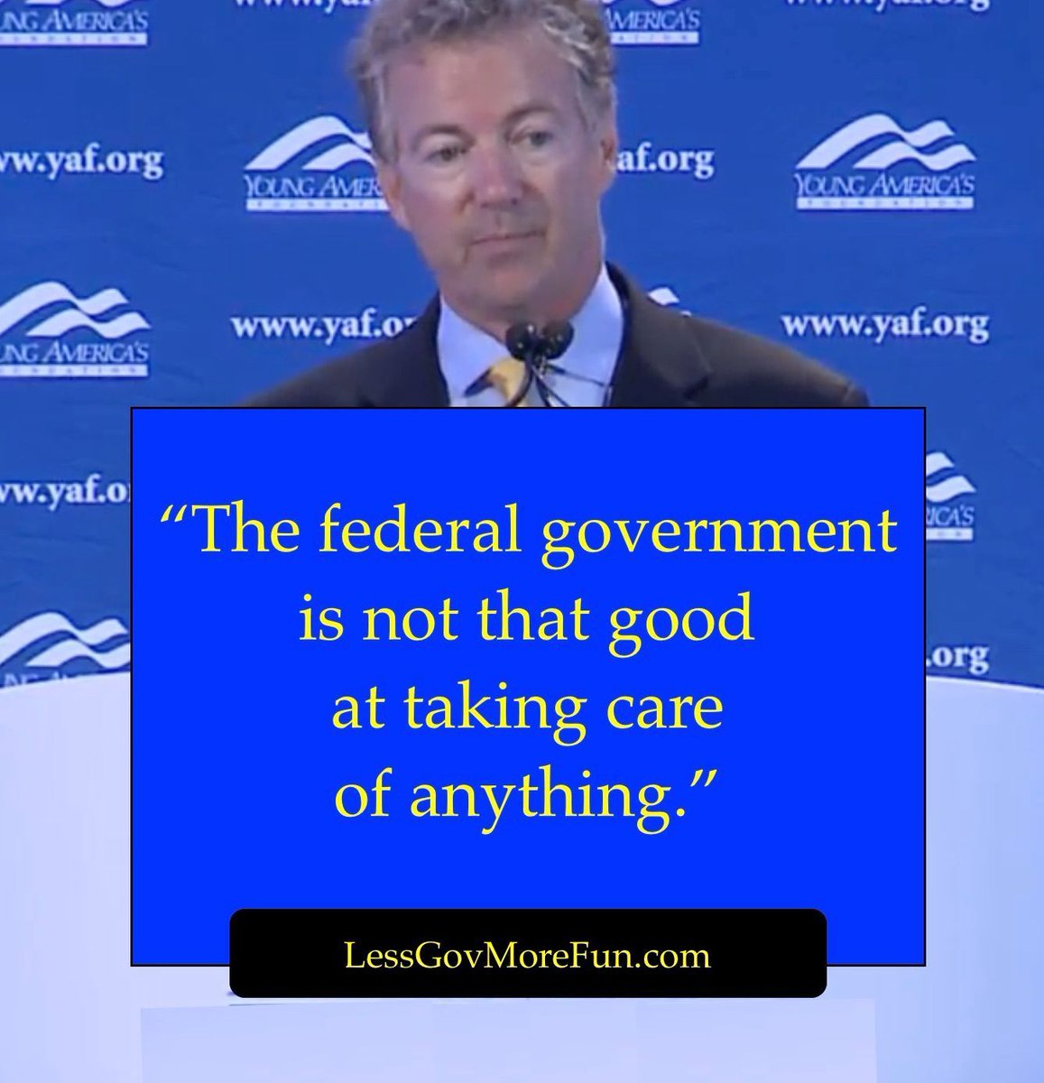 LessGovMoreFun's tweet photo. . "The Federal Government is not that good at taking care of anything" 
--Sen. Rand Paul
#YLOT 
#YAL https://t.co/wRCueC3KwC