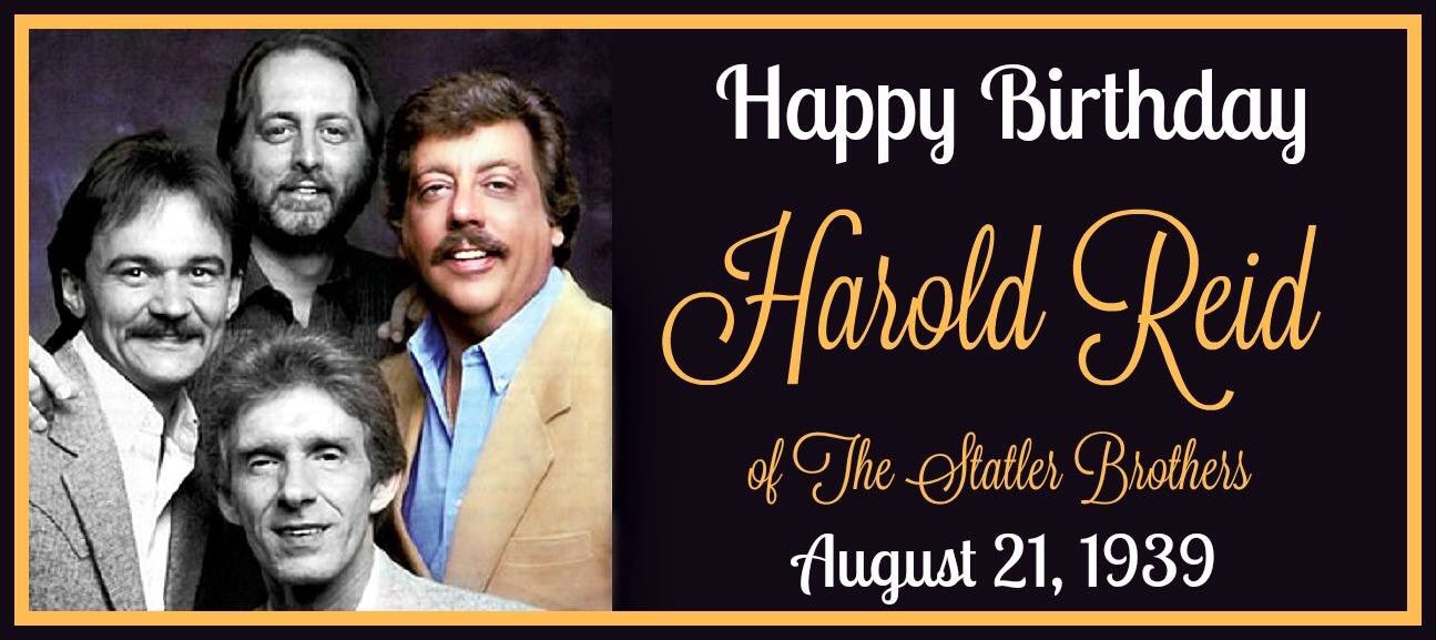 Aug 21, 1939 - Harold Reid, of The Statler Brothers, is born in Augusta County, Virginia.Happy Birthday Harold! 