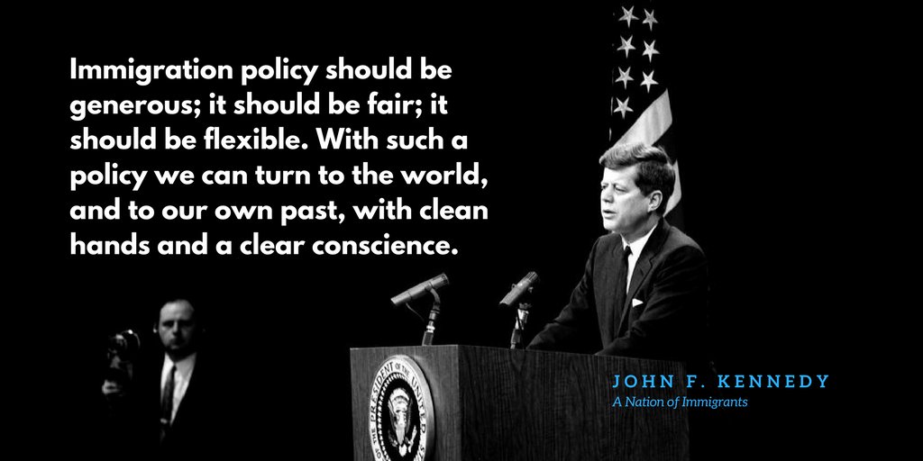 JFKSaid's tweet photo. "Immigration policy should be generous; it should be fair; it should be flexible..." https://t.co/63437GBEIt