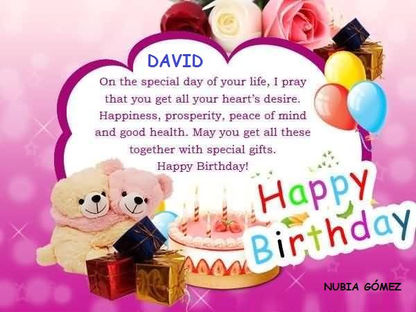  Hi my dear David. I wish U a great and very Happy Birthday!! God bless you. I  you           