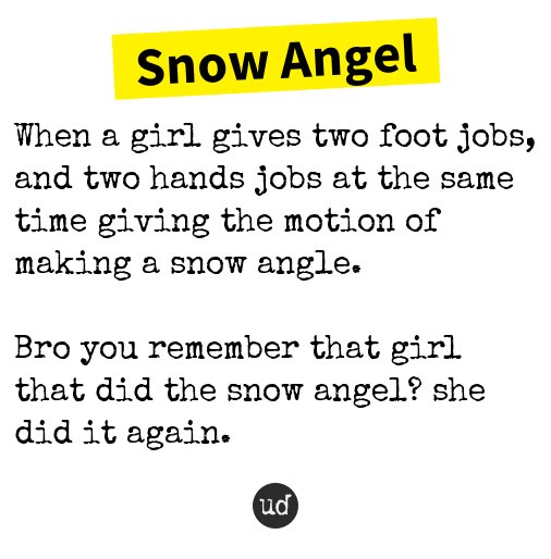 Urban Dictionary On Twitter Snow Angel When A Girl Gives Two Foot Jobs And Two Hands Jo Https T Co 4rfeboo0ah
