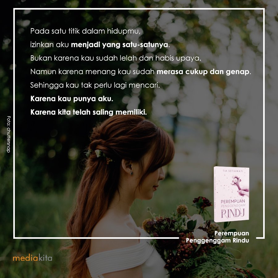 mediakita's tweet photo. Sehingga kau tak perlu lagi mencari. Karena kau punya aku. Karena kita telah saling memiliki. -Perempuan Penggenggam Rindu

cc @TiaSetiawati https://t.co/MOXKvr1KCN