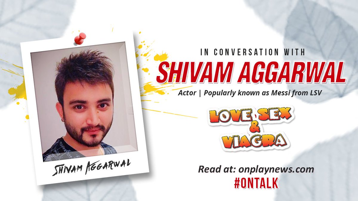 onplaynews's tweet photo. Catch Shivam Aggarwal from Love Sex &amp; Viagra #LSV/ FirstCutProductions #OnTalk
Read at: https://t.co/RhXQeNQ6ZW @SHIVAM6666 https://t.co/Yi7EfyNYzz