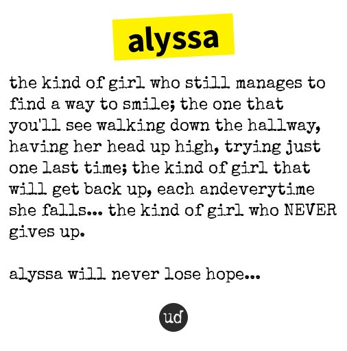 Urban Dictionary V Tvittere Alyssa The Kind Of Girl Who Still Manages To Find A Way To Smil T Co J9gfj3qjio