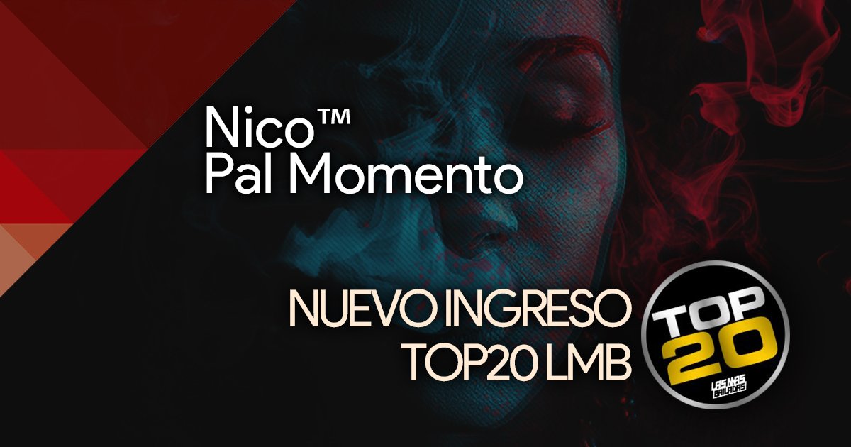 radiolmb's tweet photo. Nuevo ingreso Ranking TOP20 Nico™ 🔛 #PalMomento #REGGAETON #lasmasbailadas
Dale tu voto! 🔝 https://t.co/4oZpY1yMXP 🔝 https://t.co/L8opt7jqDL
