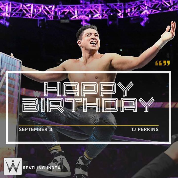 Happy Birthday to the talented, first ever WWE Curiserweight Champion TJ PERKINS. 