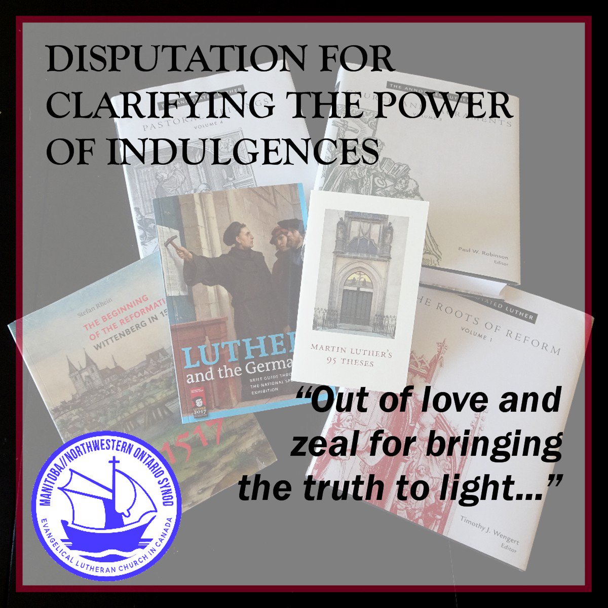 MNOSynod's tweet photo. "Out of love and zeal for bringing the truth to light..." Exploring #The95Theses in weekly installments https://t.co/lcre8tpGn8 https://t.co/uA9eShk6mv