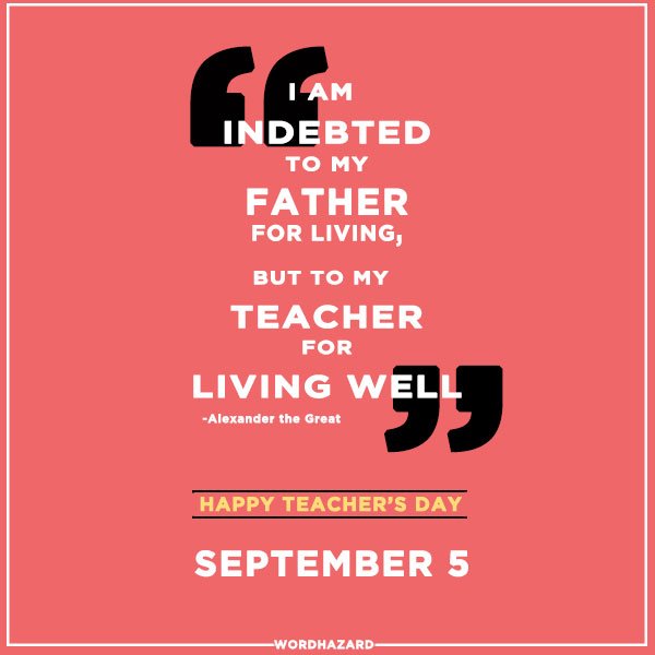 wordhazard's tweet photo. I am indebted to my father for living, but to my teacher for living well.
-Alexander the Great
#HappyTeachersDay #Wordhazard #TeachersDay https://t.co/JsVna0P0rZ