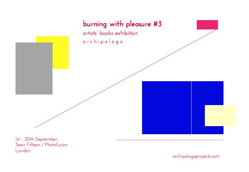 Archipelago Projects, 'burning with pleasure #3' - opening @SeenFifteen this Friday eve. Contributions from At Home She's a Tourist.