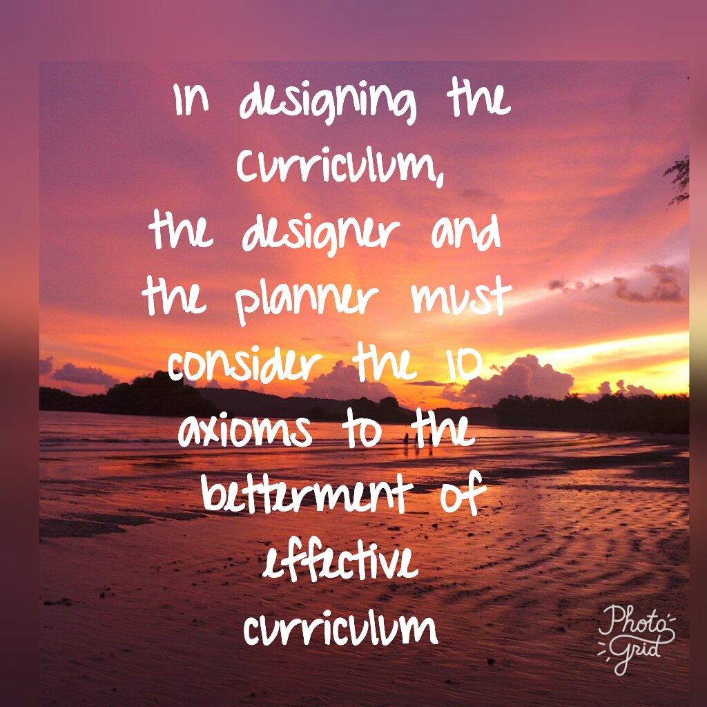 AnneAmazingMe1's tweet photo. In designing the curriculum, the designer and the planner must consider the 10 axioms to the betterment of effective curriculum.#M3L1 https://t.co/TXId6wnNMg