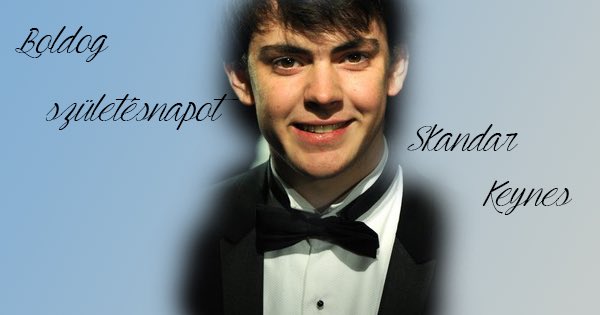 Happy birthday to our Edmund, Skandar Keynes    