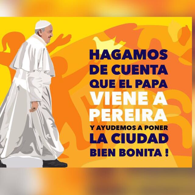 #ElPapaEnColombia y los pereiranos nos ponemos nuestra mejor gala,vamos a limpiar la ciudad,a ponerla bonita #PorsiVieneelPapa Usted q hará?