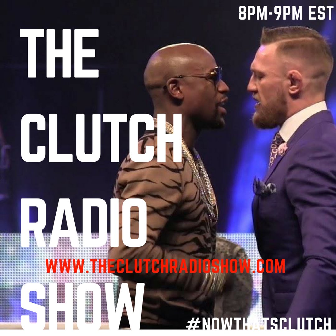 ITS FINALLY HERE!! Last Words From The Clutch Crew! Who You Got...Mayweather or McGregor?! TheClutchRadioShow.com 8pm est #NowThatsCLUTCH