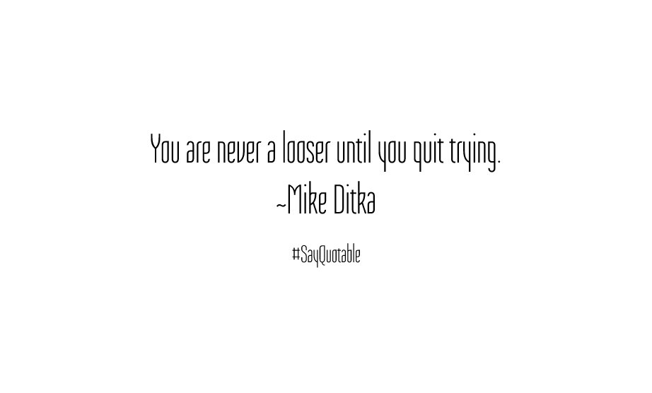 CharmingLooser's tweet photo. You are never a #looser until you #quit #trying https://t.co/xRJmNb6O2I