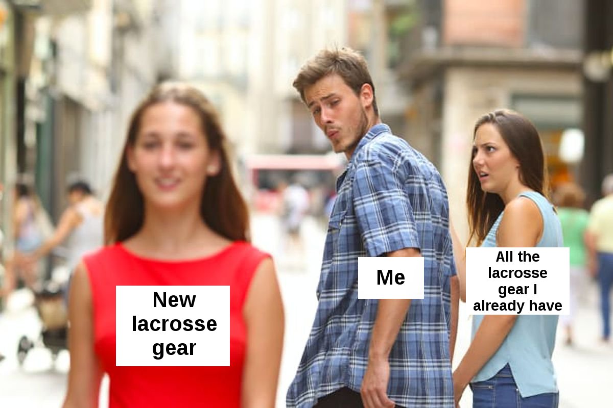 No matter how many lacrosse sticks I have