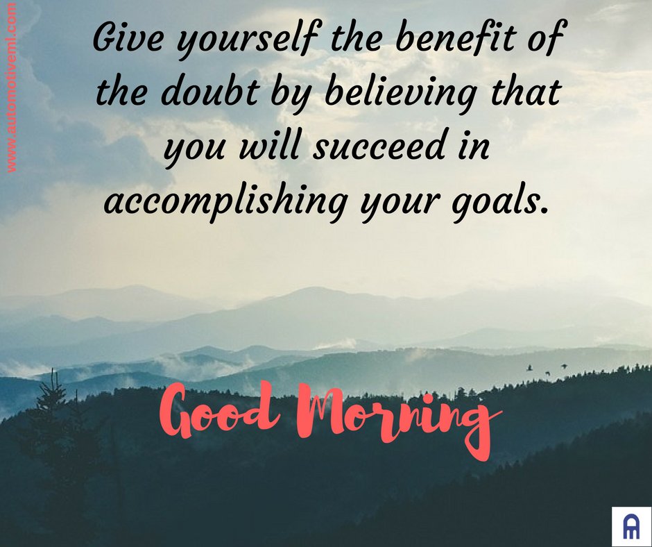 Automotiveampl's tweet photo. Give yourself the benefit of the doubt by believing that you will succeed in accomplishing your goals. #success #goals #believe https://t.co/oS5OVggB0y