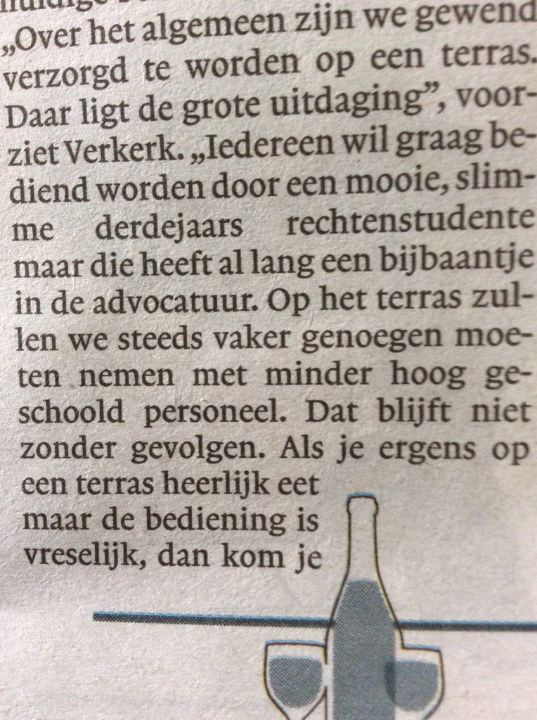 Over terrasbediening. Zo'n slechte opmerking! Belediging voor alle praktisch zeer goed opgeleide horecamedewerkers!