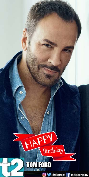 Fashion to film, this man churns out a winner every time . t2 wishes a happy birthday to Tom Ford. 