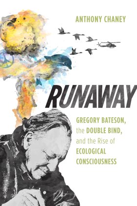 AnthonyB_Chaney's tweet image. *Runaway: Gregory Bateson, the Double Bind, and the Rise of Ecological Consciousness* due out Oct 2, 2017. #twitterstorians #envhum #envhist