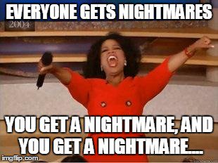 clivereznor's tweet photo. #nightmares #Oprah #EveryoneGets #meme https://t.co/ovoF7U5pm5
