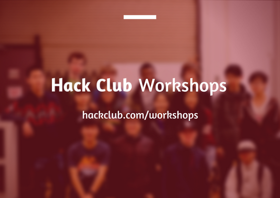 hackclub's tweet photo. Not sure what to do for your projects? Familiarize yourself with some new tools from our list of workshops! https://t.co/I4bZBiMgIU https://t.co/rlxrGjtw0n