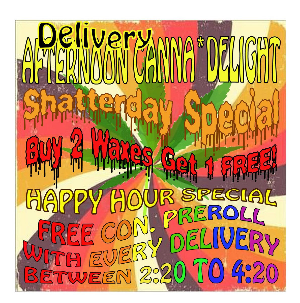 WaterlooWellnes's tweet photo. Afternoon CannaDelight Delivery Specials
Shatterday Special
Buy 2 Waxes get 1 FREE
FREE Con Preroll with Every Delivery Between 2:20 to 4:20 https://t.co/5m6efvSriA