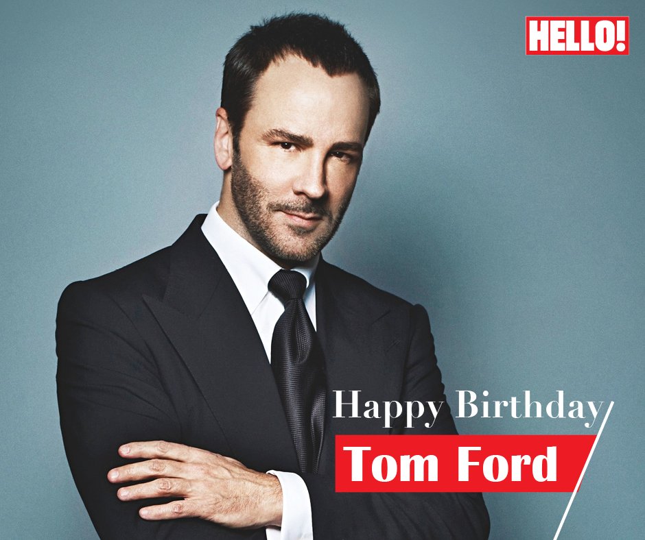 HELLO! wishes Tom Ford a very Happy Birthday   