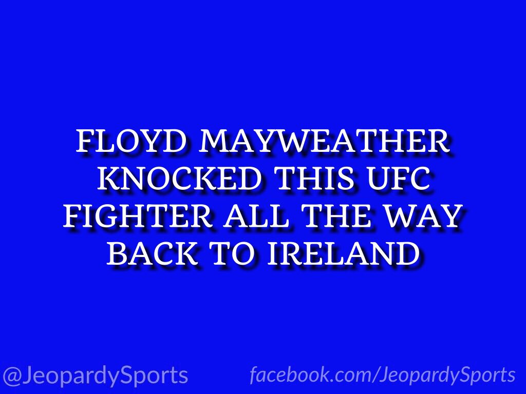 JeopardySports's tweet photo. "Who is: Conor McGregor?"
#JeopardySports #MayweatherVMcGregor https://t.co/GhwiJ8H1ro