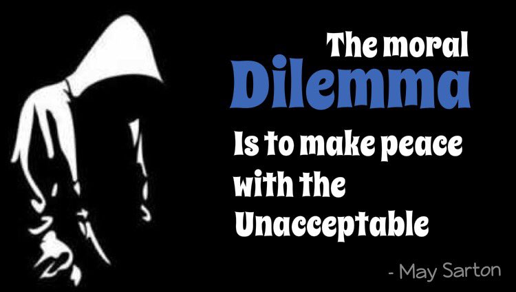 The moral dilemma is to make peace with the unacceptable.
#MaySarton #quote ✍️
#ThinkBIGSundayWithMarsha 
#Moral #dilemma