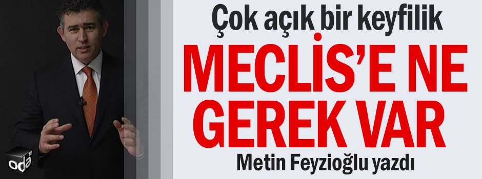 Metin Feyzioğlu yazdı: Meclis'e ne gerek var...  odatv.com/meclise-ne-ger…
