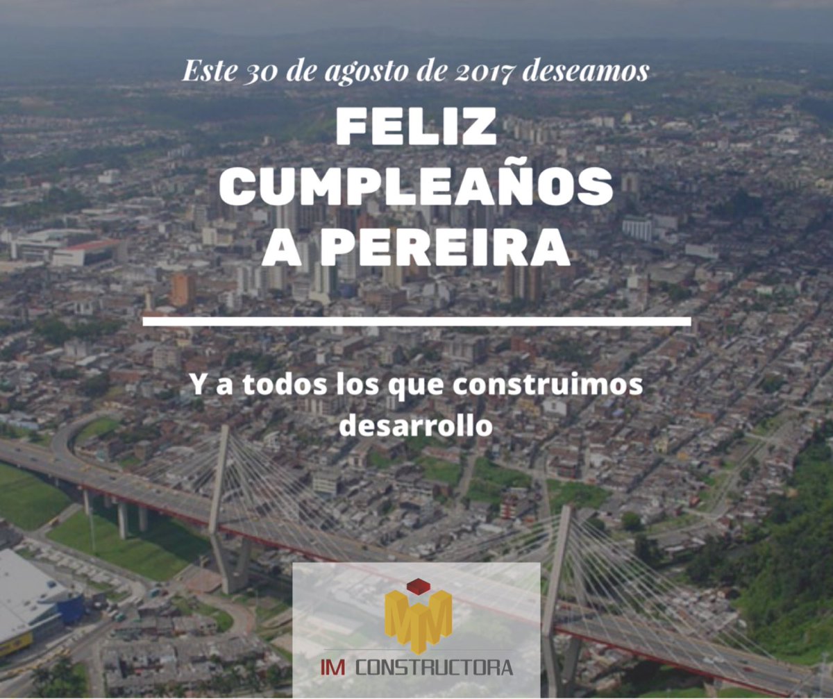 ImConstructora's tweet photo. Estamos orgullos de pertenecer a esta gran ciudad, este 30 de agosto cumplimos 153 años #felizcumpleañospereira #IMconstructora https://t.co/iDwChmNMeZ