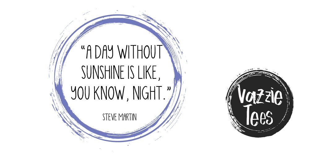 Be the sunshine is somebody's day.
#Sunshine #Happiness #VazzieTees