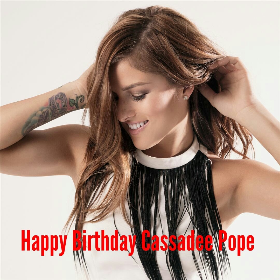 Happy Birthday Cassadee Pope and i wish you a wonderful day      