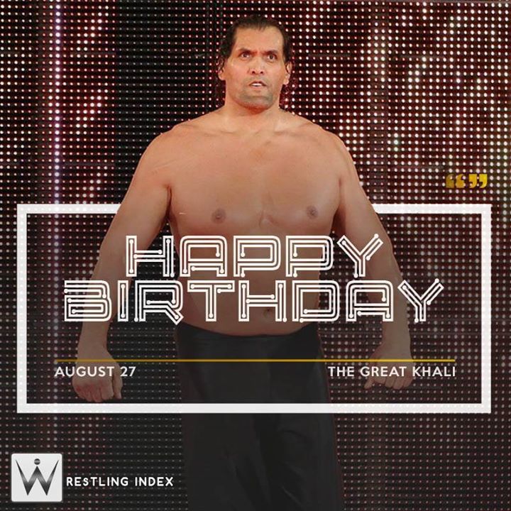 Happy Birthday to the former WWE World heavyweight champion THE GREAT KHALI 