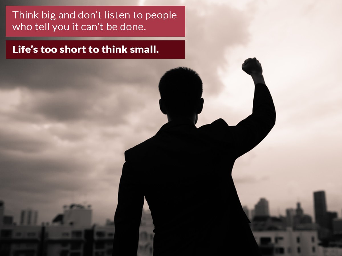 GandASchworm's tweet photo. "Think big and don't listen to people who tell you it can't be done. #Lifes too short to think small." #inspiration https://t.co/ehXV5G1jzV