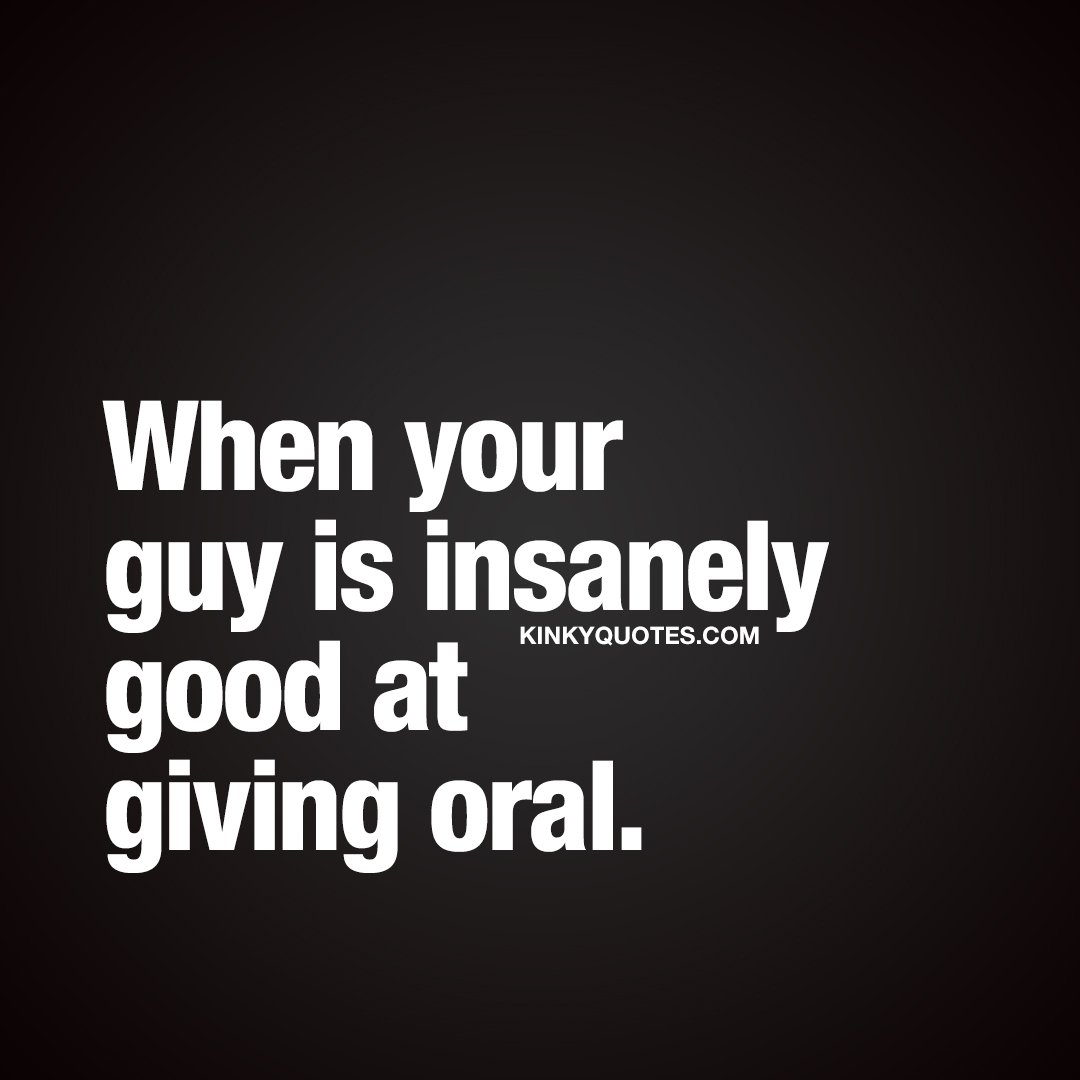 Oral Sexually For Him Quotes
