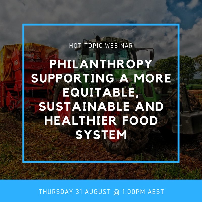 PhilanthropyAus's tweet photo. [Hot Topic Webinar - 31 August] #Philanthropy supporting a more equitable, sustainable and healthier #FoodSystem: https://t.co/dXrFvjZ1Ii https://t.co/C4zOPpEzyc