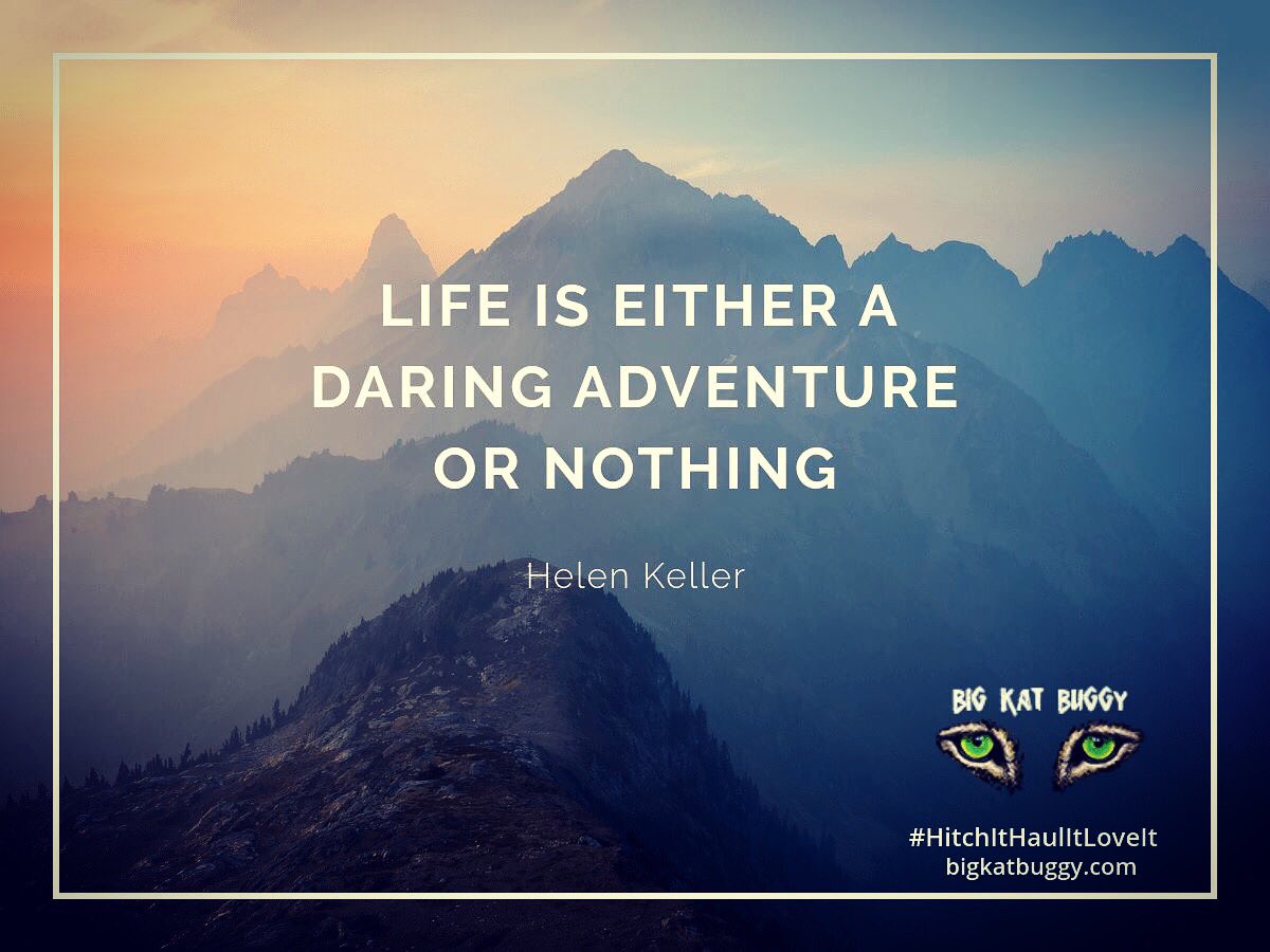 BigKatBuggy's tweet photo. #Life is either a daring #adventure or nothing. #helenkeller #WordsOfWisdom #Inspiration #HitchItHaulItLoveIt https://t.co/DUAWU1iRfQ